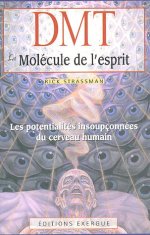 DMT, La mol cule de l'esprit: Les potentialit s insoup onn es du cerveau humain