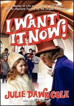 I Want it Now A Memoir of Life on the Set of Willy Wonka and the Chocolate Factory