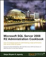 Microsoft SQL Server 2008 R2 Administration Cookbook, 2011