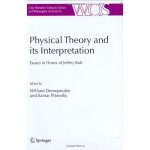 Physical Theory and Its Interpretation: Essays in Honor of Jeffrey Bub