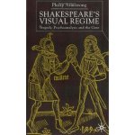 Shakespeare's visual regime: tragedy, psychoanalysis, and the gaze